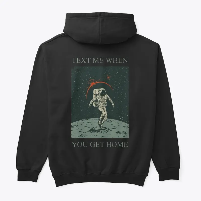 "Text Me When You Get Home" Space Hoodie